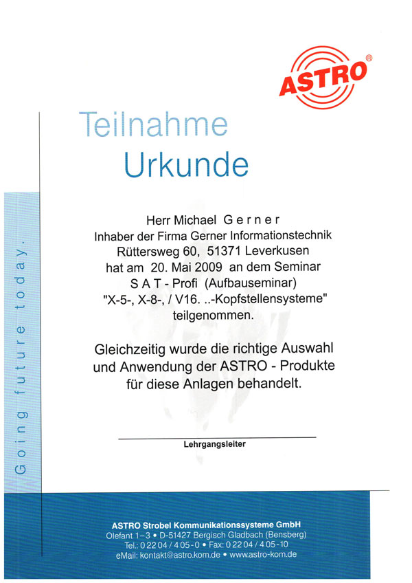 Teilnahmebescheinigung für Michael Gerner für die Teilnahme am SAT-Profi-Seminar von ASTRO am 20. Mai 2009, das sich mit ASTRO-Produkten sowie der richtigen Auswahl und Anwendung von Geräten im Bereich der Elektro- und Informationstechnik befasste.